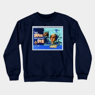 The Brain that Wouldn't Die Crewneck Sweatshirt